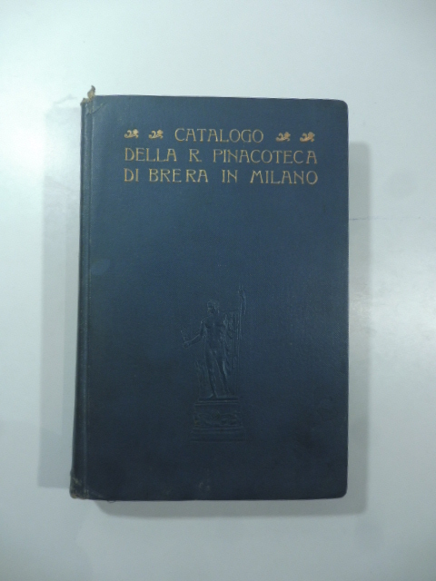Catalogo della R. Pinacoteca di Brera… con cenno storico di Corrado Ricci